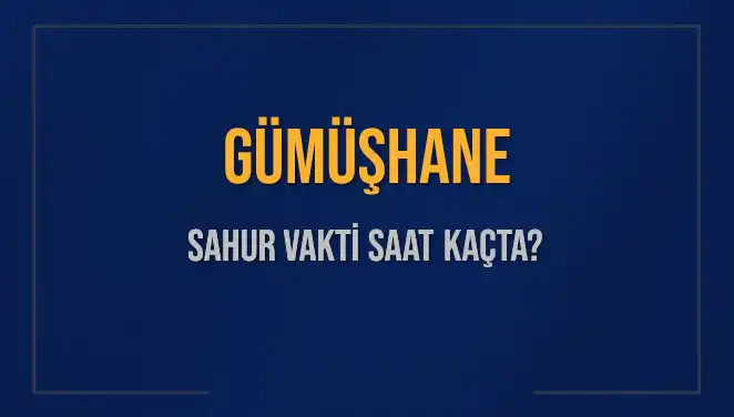 Gümüşhane'de Sahur Vakti ve İmsak Saatleri: 2025 Planınızı Yapın!