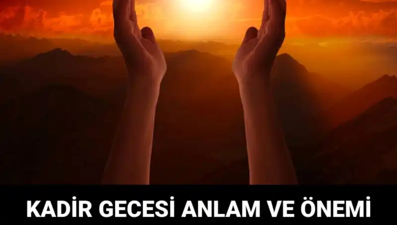 Mübarek Kadir Gecesi: Anlamı ve Yaşanan Özel Olaylar