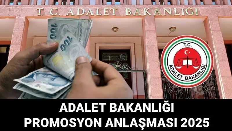 2025 Adalet Bakanlığı Promosyon Anlaşması: Beklenen Tutar ve Açıklama Tarihi