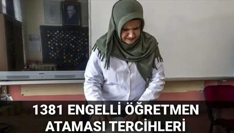 1381 Engelli Öğretmen Ataması İçin Tercih Başvuruları Başladı!