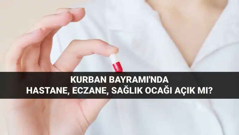 Kurban Bayramı'nda Hastaneler, Eczaneler ve Sağlık Ocakları Açık mı?
