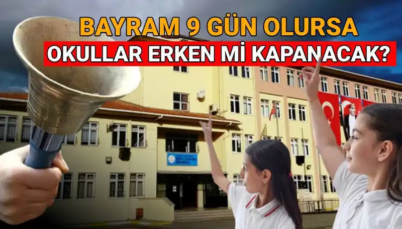 2024-2025 Eğitim Takvimine Göre Okul Kapanma Tarihleri ve Bayram Tatili