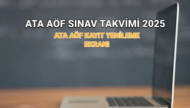 ATA AÖF 2025 Akademik Takviminde Kayıt Yenileme Süreci Uzatıldı mı?