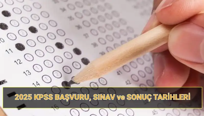 2025 KPSS Başvuru Tarihleri ve Sonuç Duyurusu: Tüm Detaylar Burada!