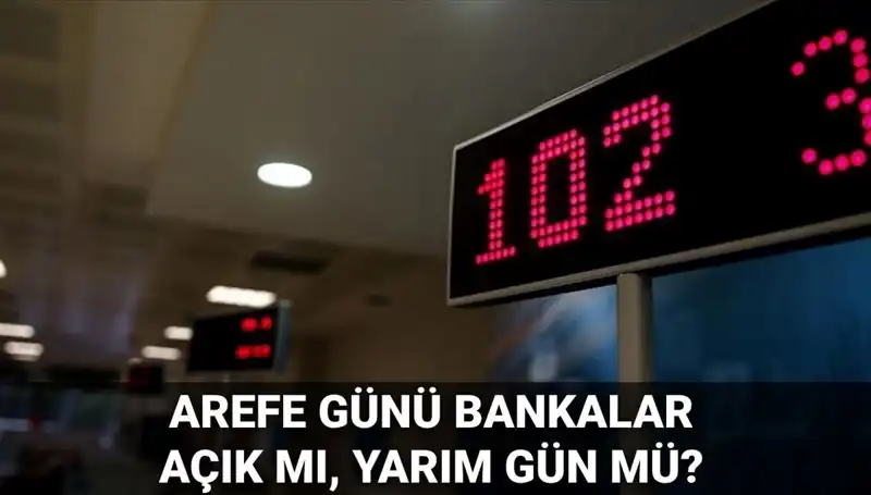 Arefe Günü Bankalar Açık mı? 5 Haziran’da İşleyiş Detayları!
