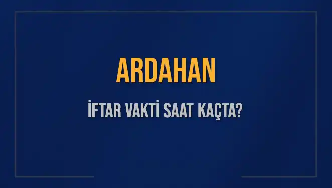 Ardahan İftar Salatası: Ramazan'da Hangi Saatte İftar Yapılacak?