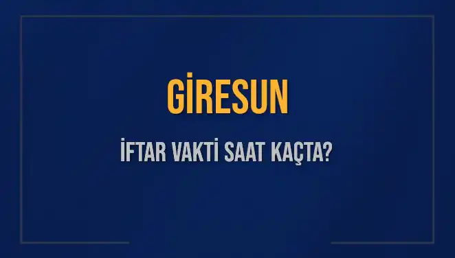 Giresun'da İftar Vaktinin Heyecanı: Saat Kaçta Okunacak?