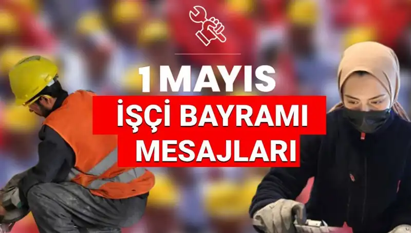 1 Mayıs İşçi Bayramı 2025: Dayanışma ve Birlik Mesajları ile Kutlanıyor