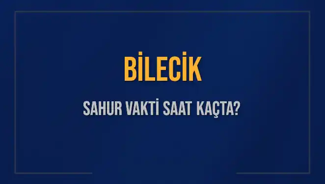 Bilecik’te Sahur Vakti ve İmsak Saatleri 2025 Takvimi Açıklandı
