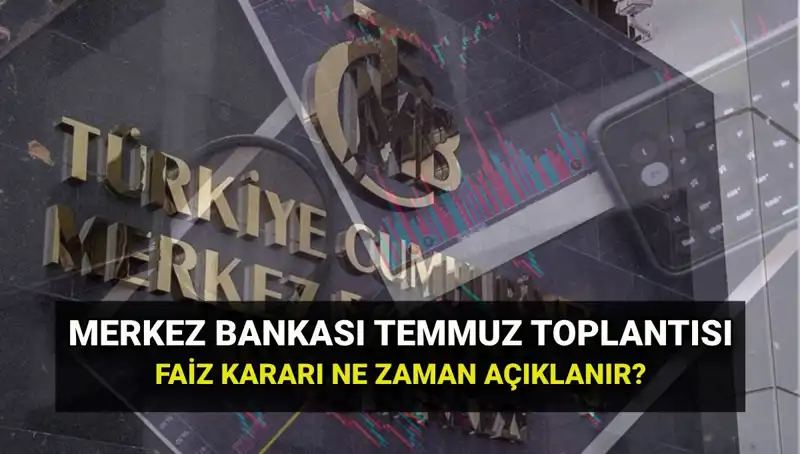 2025'te Merkez Bankası PPK Toplantıları ve Temmuz Faiz Kararı Ne Zaman Açıklanacak?