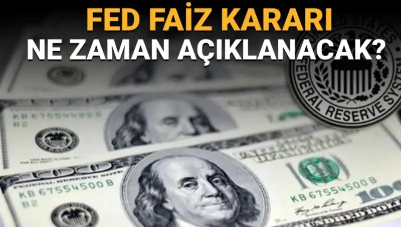 FED Faiz Kararı Toplantı Takvimi: Ne Zaman ve Saat Kaçta Açıklanacak?