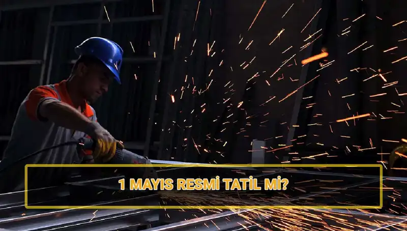 1 Mayıs İşçi Bayramı Resmi Tatil Mi? Çalışanlar için 30 Nisan Detayları!