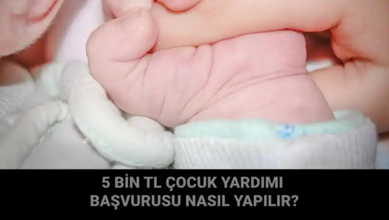 Çocuk Yardımı Başvurusu: 5 Bin TL Destek İçin Bilmeniz Gerekenler