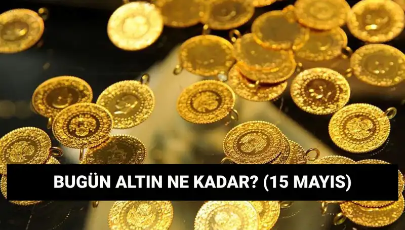 Altın Fiyatlarında Son Durum: 15 Mayıs 2023 Güncel Değerler