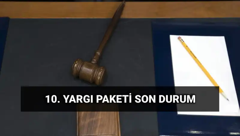 2025 İle Yeni Yargı Paketi: Beklentiler ve Değişiklikler Neler Olacak?