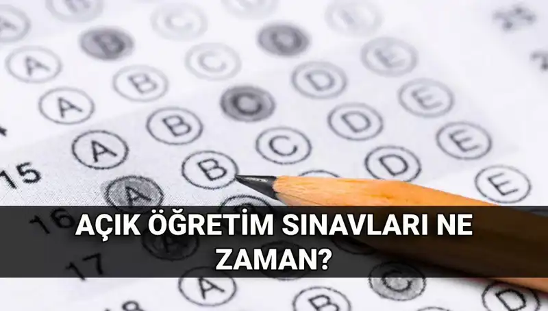 Açık Öğretim Sınavları Ne Zaman? Tarihler ve Sonuçlar Hakkında Bilgiler